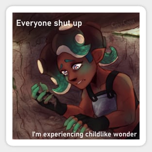 Everyone shut up I'm experiencing childlike wonder Sticker